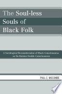 The Soul less Souls of Black Folk