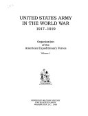 United States Army in the World War, 1917-1919: Organization of the American Expeditionary Forces