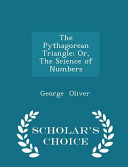 The Pythagorean Triangle; Or, the Science of Numbers - Scholar's Choice Edition