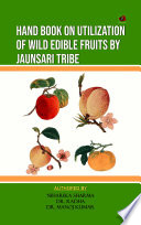 Hand Book on Utilization of wild edible fruits by the Jaunsari tribe