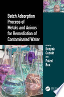 Batch Adsorption Process of Metals and Anions for Remediation of Contaminated Water Book