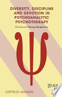 Diversity  Discipline and Devotion in Psychoanalytic Psychotherapy