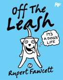 Off The Leash: It's a Dog's Life Pdf/ePub eBook