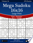 Mega Sudoku 16x16 Large Print   Easy to Extreme   Volume 34   276 Puzzles