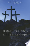 A Multi Intentioned View of the Extent of the Atonement