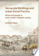 Vernacular Buildings and Urban Social Practice  Wood and People in Early Modern Swedish Society
