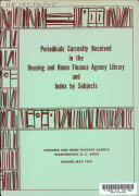 Periodicals Currently Received in the Housing and Home Finance Agency Library and Index by Subjects