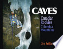 Caves of the Canadian Rockies and Columbia Mountains Book