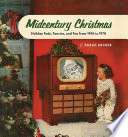 Midcentury Christmas: Holiday Fads, Fancies, and Fun from 1945 to 1970 PDF Book By Sarah Archer