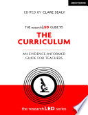 The Researched guide to the curriculum : an evidence-informed guide for teachers /