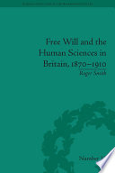 Free Will and the Human Sciences in Britain  1870   1910