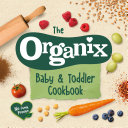 The Organix Baby and Toddler Cookbook Pdf/ePub eBook