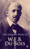 The Greatest Works of W.E.B. Du Bois Pdf/ePub eBook