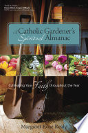 A Catholic Gardener   s Spiritual Almanac Book