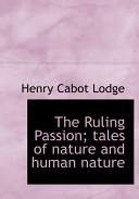 The Ruling Passion; Tales of Nature and Human Nature