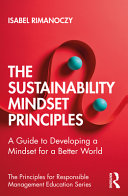 The sustainability mindset principles : a guide to develop a mindset for a better world /