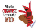 Why the Crawfish Lives in the Mud