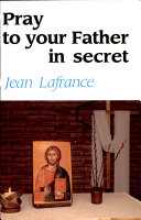 Pray to Your Father in Secret