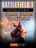 Battlefield 1 Revolution Game Guide Unofficial