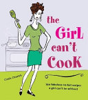 The Girl Can t Cook Book