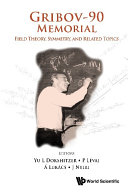 Gribov-90 Memorial Volume: Field Theory, Symmetry, And Related Topics - Proceedings Of The Memorial Workshop Devoted To The 90th Birthday Of V N Gribov