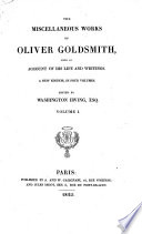 The Miscellaneous Works of Oliver Goldsmith, with an Account of His Life and Writings