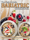 The High Protein Bariatric Cookbook