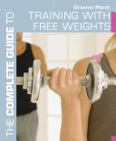 The Complete Guide to Training with Free Weights