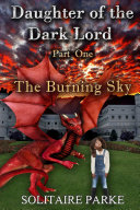 Daughter of the Dark Lord, Part One, The Burning Sky