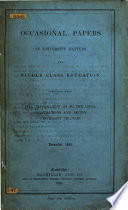 Occasional Papers on University Matters and Middle Class Education; together with full information as to the local examinations and recent University changes. no. 1-3. Dec. 1858, Apr., Dec., 1859