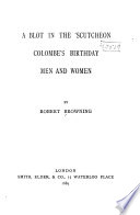 Robert Browning s Poetical Works  A blot in the  scutcheon  Colombe s birthday  Men and women