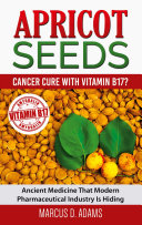 Apricot Seeds   Cancer Cure with Vitamin B17 