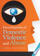 Encyclopedia of Domestic Violence and Abuse  2 volumes 