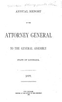 Annual Report of the Attorney General to the Legislature of the State of Louisiana
