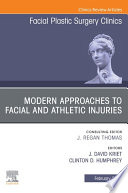 Modern Approaches to Facial and Athletic Injuries  An Issue of Facial Plastic Surgery Clinics of North America  E Book