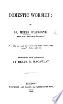 Domestic Worship  Translated from the French by B  E  Macaulay