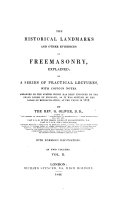 The Historical Landmarks and Other Evidences of Freemasonry  Explained  in a Series of Practical Lectures  with Copious Notes  Etc