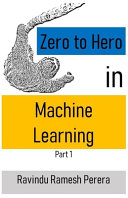 Zero to Hero in Machine Learning