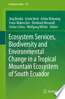Ecosystem Services  Biodiversity and Environmental Change in a Tropical Mountain Ecosystem of South Ecuador Book