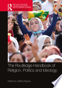 The Routledge Handbook of Religion  Politics and Ideology