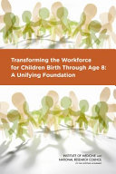 Transforming The Workforce For Children Birth Through Age 8