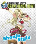 Shoujo Style: Christopher Hart's Draw Manga Now!