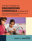 The Go-To Guide for Engineering Curricula, Grades 6-8