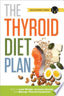 Thyroid Diet Plan  How to Lose Weight  Increase Energy  and Manage Thyroid Symptoms Book