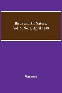 Birds and All Nature, Vol. 5, No. 4, April 1899