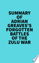 Summary of Adrian Greaves's Forgotten Battles of the Zulu War