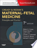 “Creasy and Resnik's Maternal-Fetal Medicine: Principles and Practice” by Robert Resnik, MD, Robert K. Creasy, MD, Jay D. Iams, MD, Charles J. Lockwood, MD, MHCM, Thomas Moore, MD, Michael F Greene, MD