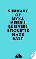 Summary of Myka Meier's Business Etiquette Made Easy