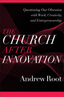 The Church after Innovation (Ministry in a Secular Age Book #5)