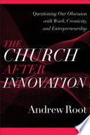 The Church after Innovation  Ministry in a Secular Age Book  5 